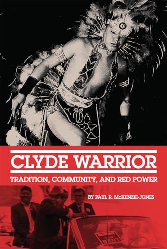 Stock image for Clyde Warrior: Tradition, Community, and Red Power (New Directions in Native American Studies Series) for sale by HPB-Diamond