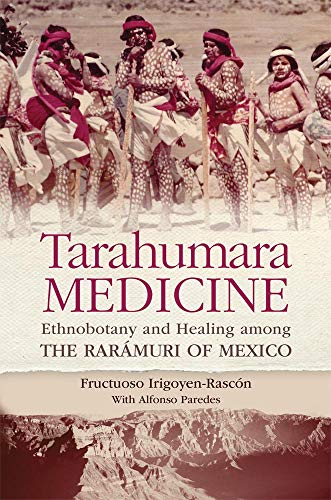 9780806148281: Tarahumara Medicine: Ethnobotany and Healing Among the Raramuri of Mexico: Ethnobotany and Healing among the Rarmuri of Mexico
