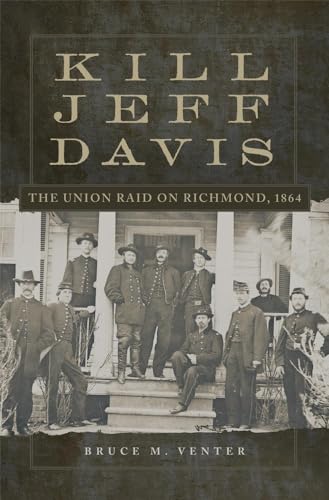 Beispielbild fr Kill Jeff Davis : The Union Raid on Richmond 1864 zum Verkauf von Better World Books