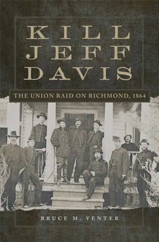 9780806151533: Kill Jeff Davis: The Union Raid on Richmond, 1864: 51 (Campaigns and Commanders Series)