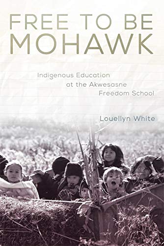 9780806151540: Free to Be Mohawk: Indigenous Education at the Akwesasne Freedom School (New Directions in Native American Studies Series)