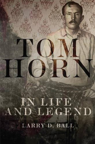 9780806151755: Tom Horn in Life and Legend
