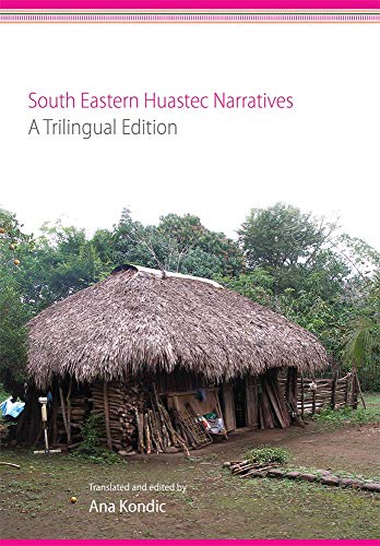 Stock image for South Eastern Huastec Narratives A Trilingual Edition for sale by Michener & Rutledge Booksellers, Inc.