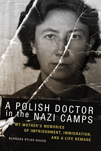 Beispielbild fr A Polish Doctor in the Nazi Camps: My Mother's Memories of Imprisonment, Immigration, and a Life Remade zum Verkauf von BooksRun