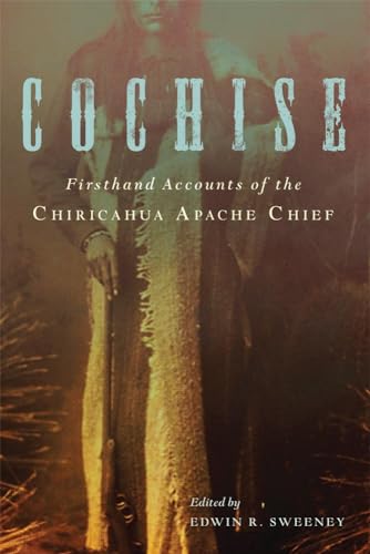 9780806151922: Cochise: Firsthand Accounts of the Chiricahua Apache Chief