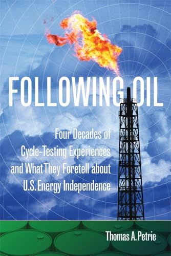 9780806152042: Following Oil: Four Decades of Cycle-Testing Experiences and What They Foretell about U.S. Energy Independence