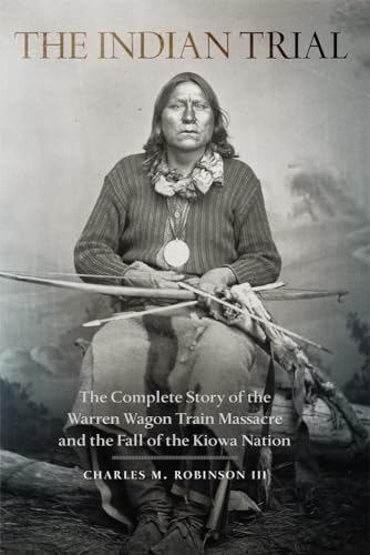 9780806152196: The Indian Trial: The Complete Story of the Warren Wagon Train Massacre and the Fall of the Kiowa Nation
