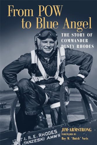 Stock image for From POW to Blue Angel: The Story of Commander Dusty Rhodes for sale by ThriftBooks-Dallas