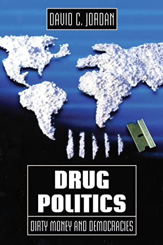 Beispielbild fr Drug Politics: Dirty Money and Democracies (International and Security Affairs) zum Verkauf von Chiron Media