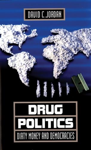 Stock image for Drug Politics: Dirty Money and Democracies (Volume 1) (International and Security Affairs Series) for sale by GF Books, Inc.