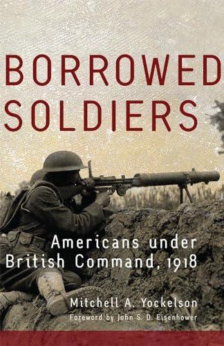 9780806153490: Borrowed Soldiers: Americans Under British Command, 1918