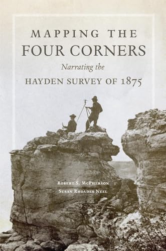 9780806153858: Mapping the Four Corners: Narrating the Hayden Survey of 1875: 83 (American Exploration and Travel Series)