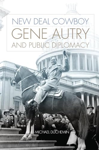 9780806153926: New Deal Cowboy: Gene Autry and Public Diplomacy