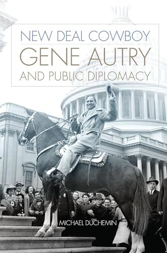9780806153926: New Deal Cowboy: Gene Autry and Public Diplomacy