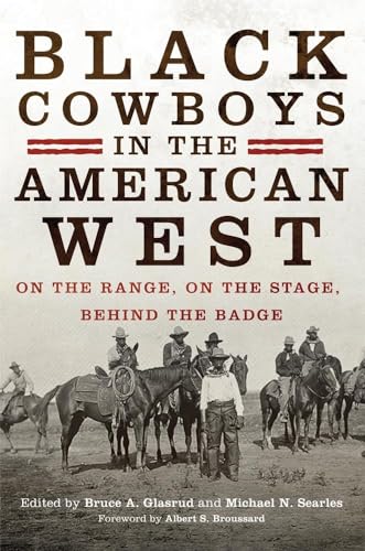 Stock image for Black Cowboys in the American West: On the Range, on the Stage, behind the Badge for sale by Lucky's Textbooks