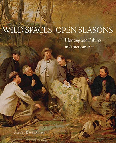 Stock image for Wild Spaces, Open Seasons: Hunting and Fishing in American Art (Volume 27) (The Charles M. Russell Center Series on Art and Photography of the American West) for sale by BuenaWave