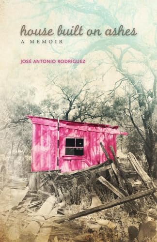 Stock image for House Built on Ashes (Chicana and Chicano Visions of the Am ricas Series) (Volume 20) for sale by HPB-Ruby