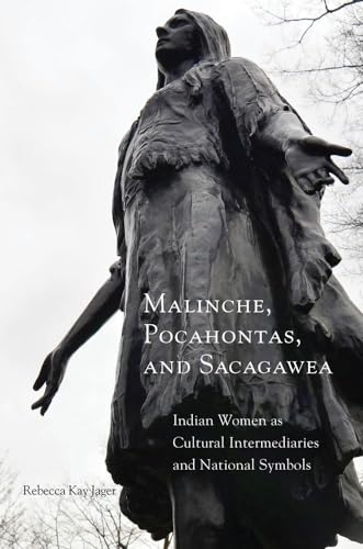 Stock image for Malinche, Pocahontas, and Sacagawea: Indian Women as Cultural Intermediaries and National Symbols for sale by Midtown Scholar Bookstore