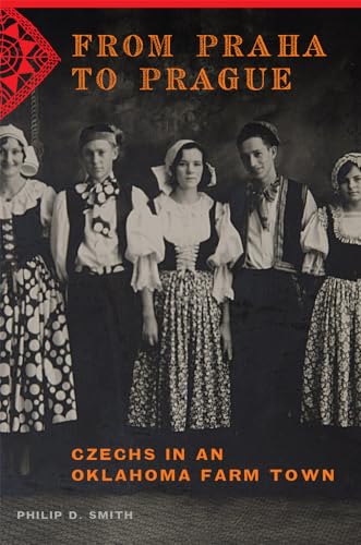 Beispielbild fr From Praha to Prague: Czechs in an Oklahoma Farm Town zum Verkauf von Books From California