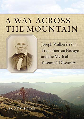 9780806157542: A Way Across the Mountain: Joseph Walker's 1833 Trans-Sierran Passage and the Myth of Yosemite's Discovery
