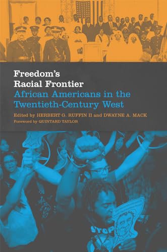 Stock image for Freedom's Racial Frontier: African Americans in the Twentieth-Century West (Volume 13) (Race and Culture in the American West Series) for sale by Chaparral Books