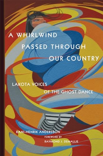 Beispielbild fr A Whirlwind Passed Through Our Country: Lakota Voices of the Ghost Dance zum Verkauf von ThriftBooks-Atlanta