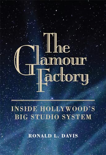 Imagen de archivo de The Glamour Factory: Inside Hollywood's Big Studio System a la venta por Lucky's Textbooks