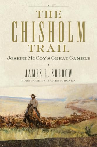 9780806160535: The Chisholm Trail: Joseph McCoy's Great Gamble (Volume 3) (Public Lands History)