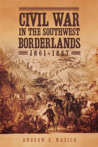 

Civil War in the Southwest Borderlands, 1861–1867