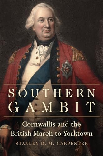 Stock image for Southern Gambit: Cornwallis and the British March to Yorktown (Volume 65) (Campaigns and Commanders Series) for sale by Great Matter Books