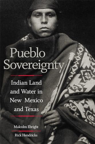 Stock image for Pueblo Sovereignty: Indian Land and Water in New Mexico and Texas for sale by Books Unplugged