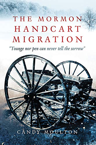 Stock image for The Mormon Handcart Migration: "Tounge nor pen can never tell the sorrow" for sale by Half Price Books Inc.