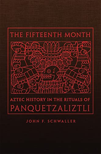 Beispielbild fr The Fifteenth Month: Aztec History in the Rituals of Panquetzaliztli zum Verkauf von GF Books, Inc.