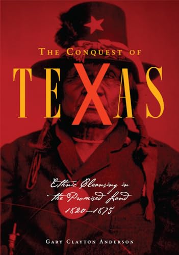 Stock image for The Conquest of Texas: Ethnic Cleansing in the Promised Land, 1820-1875 for sale by ThriftBooks-Atlanta