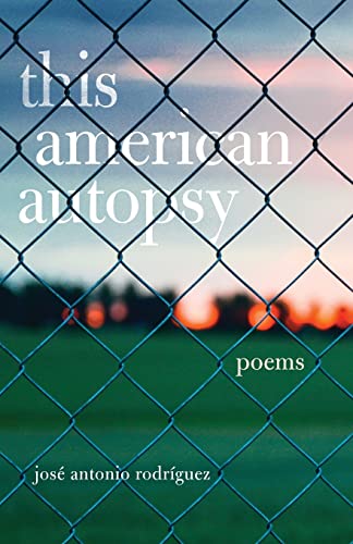 Imagen de archivo de This American Autopsy: Poems (Volume 23) (Chicana and Chicano Visions of the Am ricas Series) a la venta por Books From California