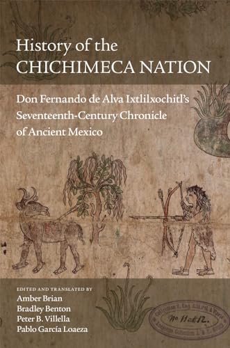 9780806163994: History of the Chichimeca Nation: Don Fernando de Alva Ixtlilxochitl's Seventeenth-Century Chronicle of Ancient Mexico