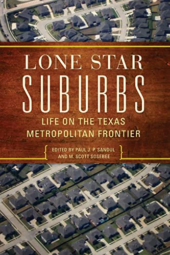 Stock image for Lone Star Suburbs: Life on the Texas Metropolitan Frontier for sale by ThriftBooks-Atlanta