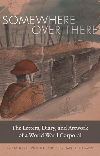 Stock image for Somewhere Over There: The Letters, Diary, and Artwork of a World War I Corporal for sale by Chiron Media