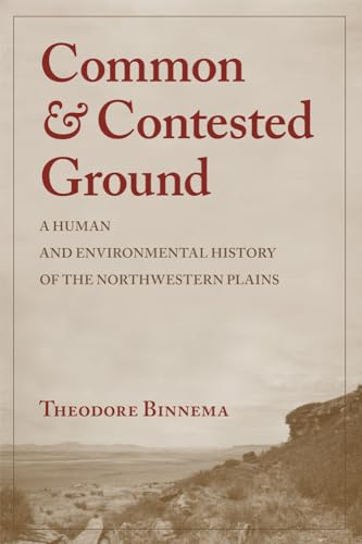 Imagen de archivo de Common and Contested Ground: A Human and Environmental History of the Northwestern Plains a la venta por Zoom Books Company