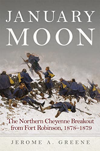 Beispielbild fr January Moon: The Northern Cheyenne Breakout from Fort Robinson, 18781879 zum Verkauf von Goodwill of Colorado