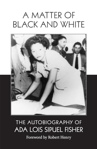 Stock image for A Matter of Black and White: The Autobiography of Ada Lois Sipuel Fisher for sale by HPB-Diamond