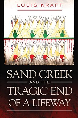 Stock image for Sand Creek and the Tragic End of a Lifeway for sale by Better World Books