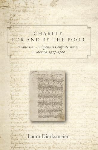 9780806166285: Charity for and by the Poor: Franciscan and Indigenous Confraternities in Mexico, 1527-1700