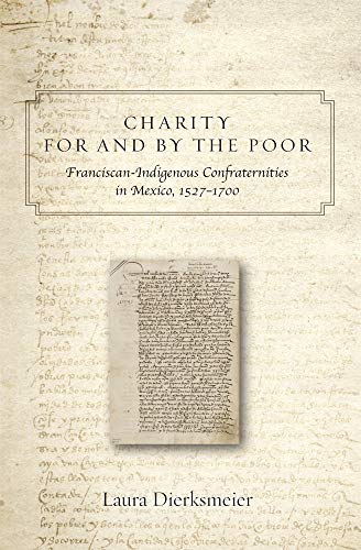 9780806166285: Charity for and by the Poor: Franciscan-Indigenous Confraternities in Mexico, 1527 1700: Franciscan and Indigenous Confraternities in Mexico, 1527-1700