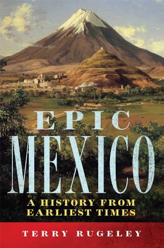 Beispielbild fr Epic Mexico: A History from Its Earliest Times zum Verkauf von Chiron Media