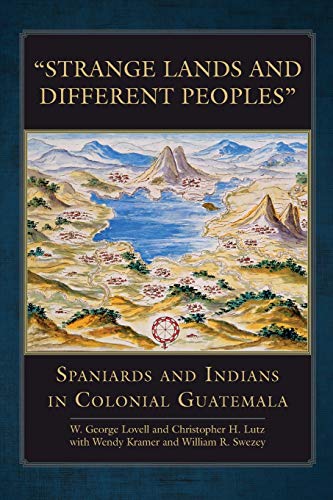 9780806167152: Strange Lands and Different Peoples: Spaniards and Indians in Colonial Guatemala (271) (The Civilization of the American Indian Series)