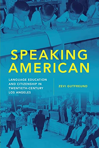 9780806167398: Speaking American: Language Education and Citizenship in Twentieth-century Los Angeles: 15