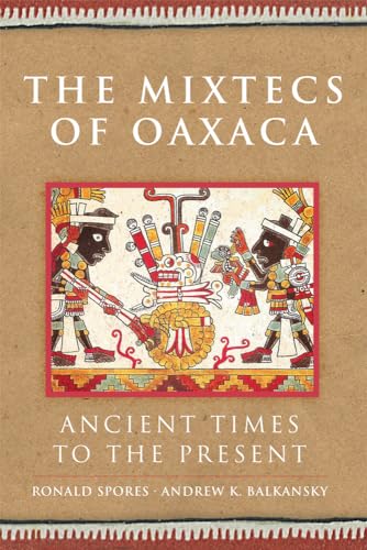 Stock image for The Mixtecs of Oaxaca: Ancient Times to the Present (Volume 267) (The Civilization of the American Indian Series) for sale by Russell Books
