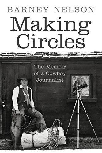 Beispielbild fr Making Circles: The Memoir of a Cowboy Journalist zum Verkauf von Red's Corner LLC