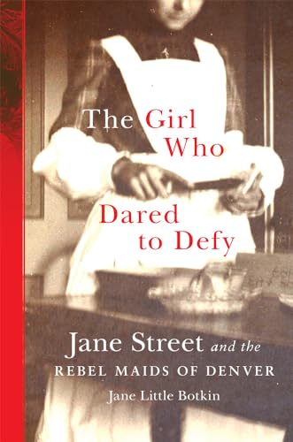 Imagen de archivo de The Girl Who Dared to Defy: Jane Street and the Rebel Maids of Denver a la venta por HPB-Red
